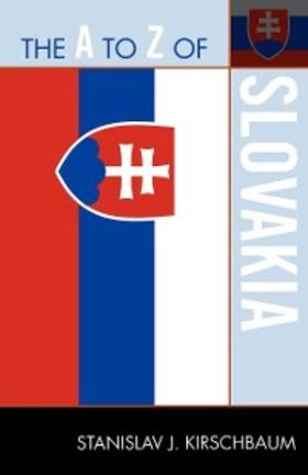Kirschbaum |  The A to Z of Slovakia | eBook | Sack Fachmedien