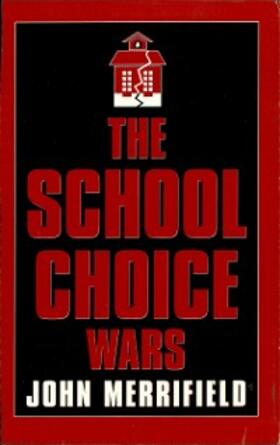 Merrifield |  The School Choice Wars | eBook | Sack Fachmedien
