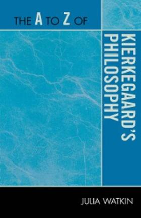 Watkin |  The A to Z of Kierkegaard's Philosophy | eBook | Sack Fachmedien