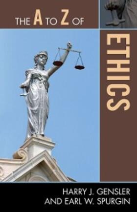 Gensler / Spurgin |  The A to Z of Ethics | eBook | Sack Fachmedien