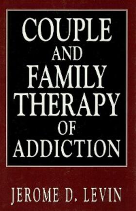 Levin |  Couple and Family Therapy of Addiction | eBook | Sack Fachmedien