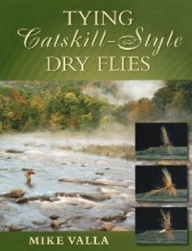 Valla |  Tying Catskill-Style Dry Flies | eBook | Sack Fachmedien
