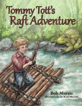 Morris | Tommy Tott’S Raft Adventure | E-Book | sack.de