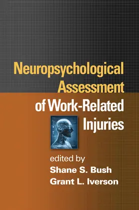 Bush / Iverson |  Neuropsychological Assessment of Work-Related Injuries | Buch |  Sack Fachmedien