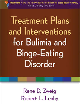 Zweig / Leahy | Treatment Plans and Interventions for Bulimia and Binge-Eating Disorder | Buch | 978-1-4625-0258-5 | sack.de