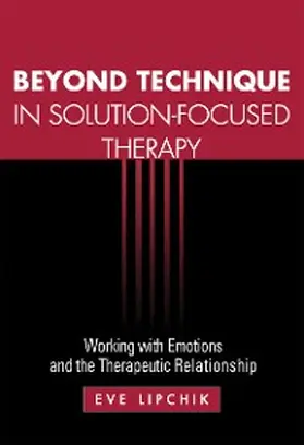 Lipchik |  Beyond Technique in Solution-Focused Therapy | eBook | Sack Fachmedien