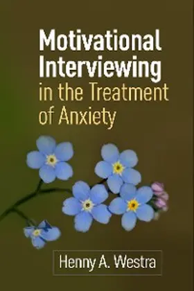 Westra |  Motivational Interviewing in the Treatment of Anxiety | eBook | Sack Fachmedien
