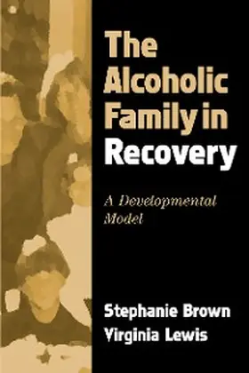Brown / Lewis |  The Alcoholic Family in Recovery | eBook | Sack Fachmedien