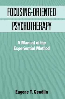 Gendlin |  Focusing-Oriented Psychotherapy | eBook | Sack Fachmedien