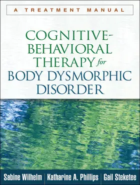 Wilhelm / Phillips / Steketee | Cognitive-Behavioral Therapy for Body Dysmorphic Disorder | Buch | 978-1-4625-0790-0 | sack.de
