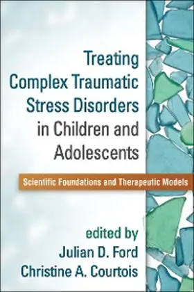 Ford / Courtois |  Treating Complex Traumatic Stress Disorders in Children and Adolescents | eBook | Sack Fachmedien