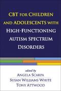 Scarpa / White / Attwood |  CBT for Children and Adolescents with High-Functioning Autism Spectrum Disorders | eBook | Sack Fachmedien