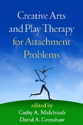 Malchiodi / Crenshaw |  Creative Arts and Play Therapy for Attachment Problems | eBook | Sack Fachmedien