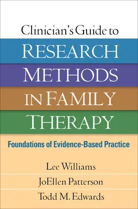 Williams / Patterson / Edwards |  Clinician's Guide to Research Methods in Family Therapy | Buch |  Sack Fachmedien