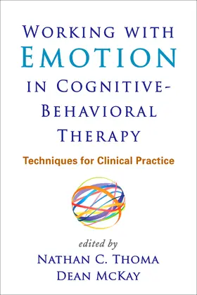 Thoma / McKay | Working with Emotion in Cognitive-Behavioral Therapy | Buch | 978-1-4625-1774-9 | www.sack.de