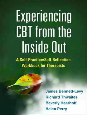 Bennett-Levy / Thwaites / Haarhoff |  Experiencing CBT from the Inside Out | Buch |  Sack Fachmedien