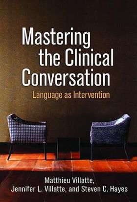 Villatte / Hayes | Mastering the Clinical Conversation | Buch | 978-1-4625-2306-1 | sack.de