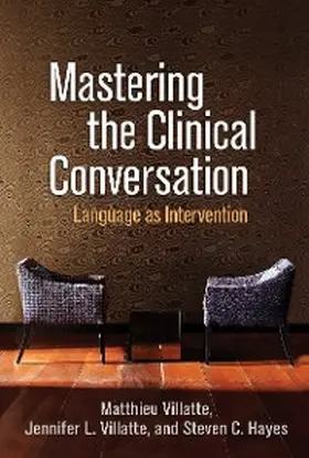 Villatte / Hayes |  Mastering the Clinical Conversation | eBook | Sack Fachmedien
