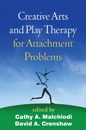Malchiodi / Crenshaw |  Creative Arts and Play Therapy for Attachment Problems | Buch |  Sack Fachmedien