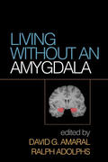 Amaral / Adolphs |  Living Without an Amygdala | Buch |  Sack Fachmedien