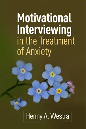 Westra |  Motivational Interviewing in the Treatment of Anxiety | Buch |  Sack Fachmedien