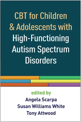 Scarpa / White / Attwood |  CBT for Children and Adolescents with High-Functioning Autism Spectrum Disorders | Buch |  Sack Fachmedien