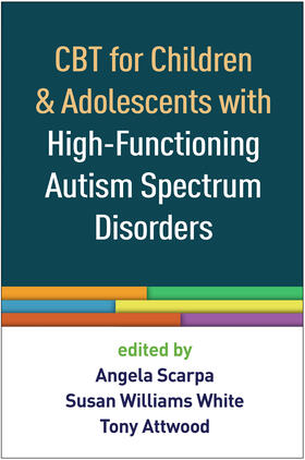 Scarpa / White / Attwood | CBT for Children and Adolescents with High-Functioning Autism Spectrum Disorders | Buch | sack.de