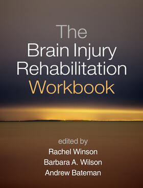 Bateman / Winson / Wilson | The Brain Injury Rehabilitation Workbook | Buch | 978-1-4625-2850-9 | sack.de