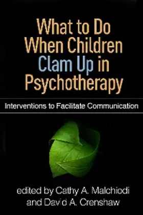 Malchiodi / Crenshaw |  What to Do When Children Clam Up in Psychotherapy | eBook | Sack Fachmedien