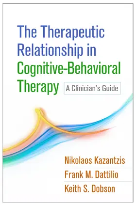 Kazantzis / Dattilio / Dobson |  The Therapeutic Relationship in Cognitive-Behavioral Therapy | Buch |  Sack Fachmedien