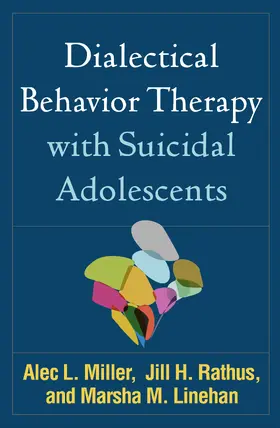 Miller / Rathus / Linehan | Dialectical Behavior Therapy with Suicidal Adolescents | Buch | 978-1-4625-3205-6 | sack.de