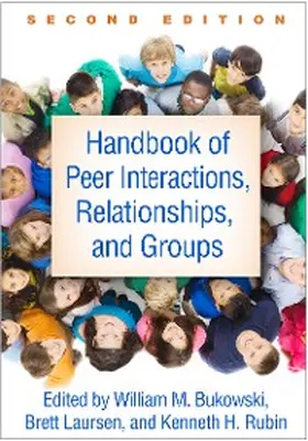Bukowski / Laursen / Rubin |  Handbook of Peer Interactions, Relationships, and Groups | eBook | Sack Fachmedien