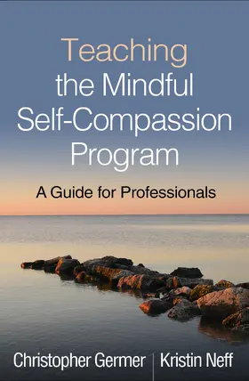 Germer / Neff | Teaching the Mindful Self-Compassion Program | Buch | 978-1-4625-3904-8 | www.sack.de