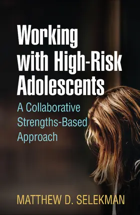 Selekman | Working with High-Risk Adolescents | Buch | 978-1-4625-3921-5 | www.sack.de