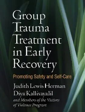 Herman / Kallivayalil |  Group Trauma Treatment in Early Recovery | eBook | Sack Fachmedien