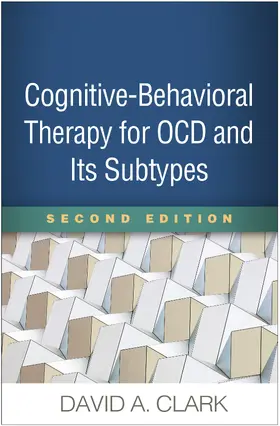 Clark |  Cognitive-Behavioral Therapy for OCD and Its Subtypes, Second Edition | Buch |  Sack Fachmedien