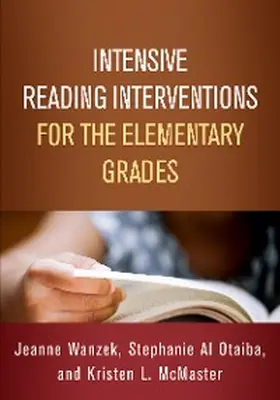 Wanzek / Al Otaiba / McMaster |  Intensive Reading Interventions for the Elementary Grades | eBook | Sack Fachmedien