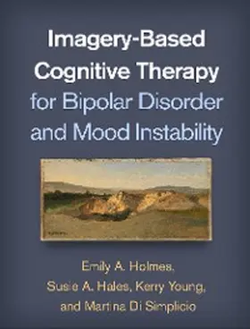Holmes / Hales / Young |  Imagery-Based Cognitive Therapy for Bipolar Disorder and Mood Instability | eBook | Sack Fachmedien