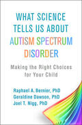 Bernier / Dawson / Nigg |  What Science Tells Us about Autism Spectrum Disorder | Buch |  Sack Fachmedien