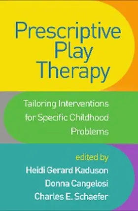 Kaduson / Cangelosi / Schaefer |  Prescriptive Play Therapy | eBook | Sack Fachmedien