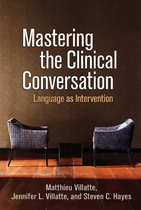 Villatte / Hayes | Mastering the Clinical Conversation | Buch | 978-1-4625-4216-1 | sack.de