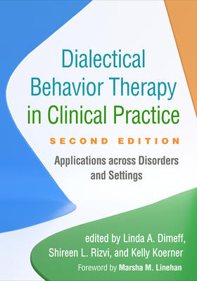 Koerner / Dimeff / Rizvi | Dialectical Behavior Therapy in Clinical Practice, Second Edition | Buch | 978-1-4625-4462-2 | sack.de