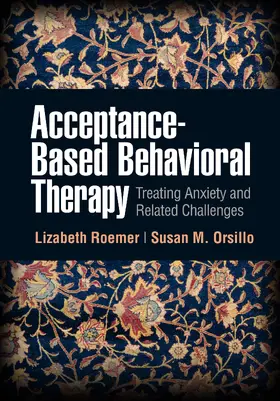 Roemer / Orsillo |  Acceptance-Based Behavioral Therapy | Buch |  Sack Fachmedien