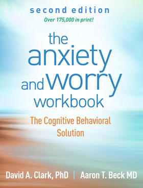 Clark / Beck | The Anxiety and Worry Workbook | Buch | 978-1-4625-4616-9 | sack.de