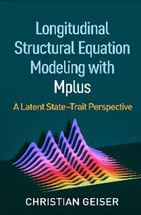 Geiser |  Longitudinal Structural Equation Modeling with Mplus | eBook | Sack Fachmedien