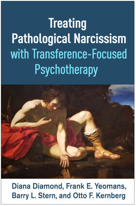 Stern / Diamond / Yeomans |  Treating Pathological Narcissism with Transference-Focused Psychotherapy | Buch |  Sack Fachmedien