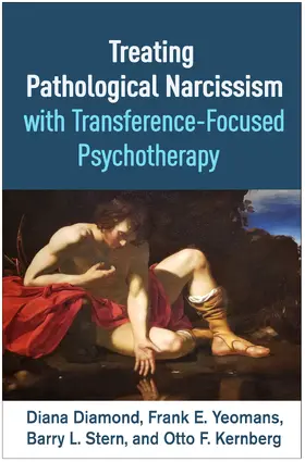 Diamond / Yeomans / Stern | Treating Pathological Narcissism with Transference-Focused Psychotherapy | Buch | 978-1-4625-4668-8 | www.sack.de