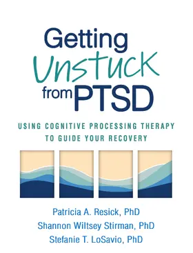 Resick / Wiltsey Stirman / LoSavio | Getting Unstuck from PTSD | Buch | 978-1-4625-4983-2 | www.sack.de