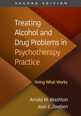 Washton / Zweben | Treating Alcohol and Drug Problems in Psychotherapy Practice, Second Edition | Buch | 978-1-4625-5086-9 | sack.de