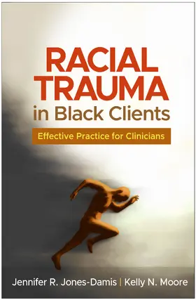Jones-Damis / Moore |  Racial Trauma in Black Clients | Buch |  Sack Fachmedien